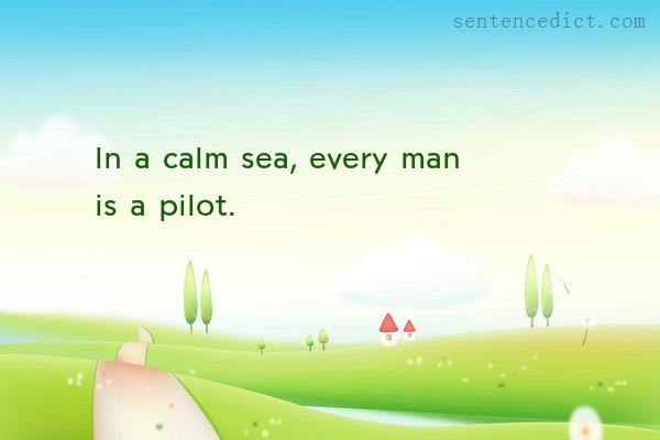Good sentence's beautiful picture_In a calm sea, every man is a pilot.