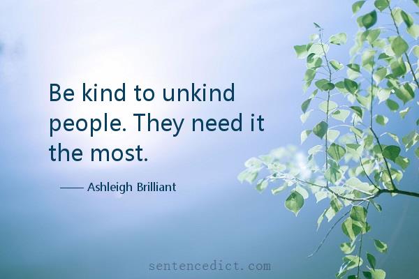 Good sentence's beautiful picture_Be kind to unkind people. They need it the most.