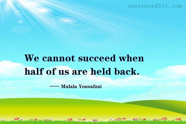 Good sentence's beautiful picture_We cannot succeed when half of us are held back.