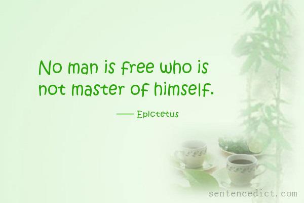 Good sentence's beautiful picture_No man is free who is not master of himself.