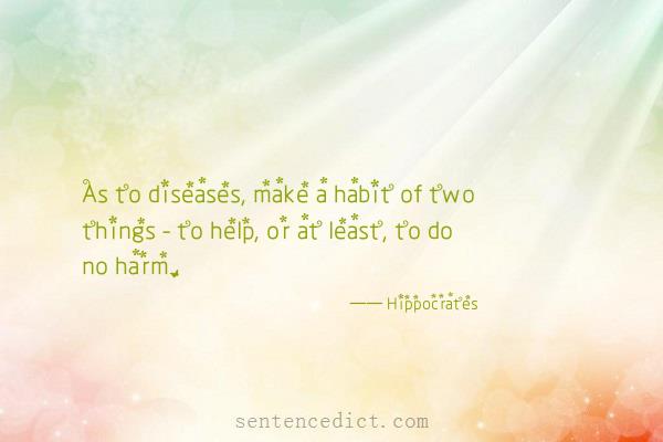 Good sentence's beautiful picture_As to diseases, make a habit of two things - to help, or at least, to do no harm.