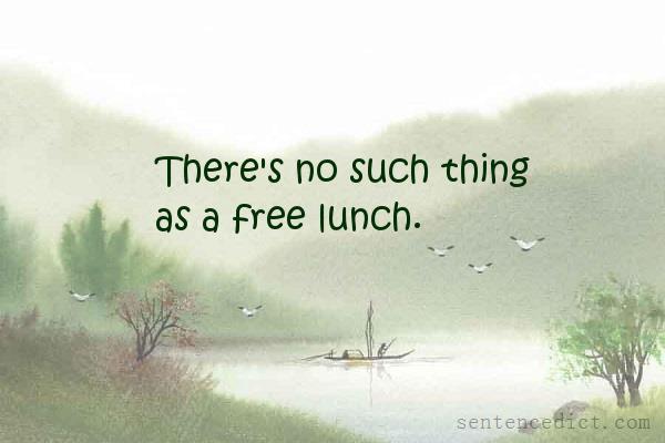 Good sentence's beautiful picture_There's no such thing as a free lunch.