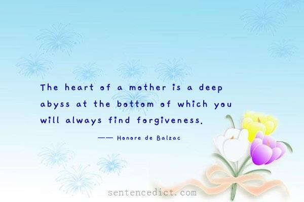 Good sentence's beautiful picture_The heart of a mother is a deep abyss at the bottom of which you will always find forgiveness.