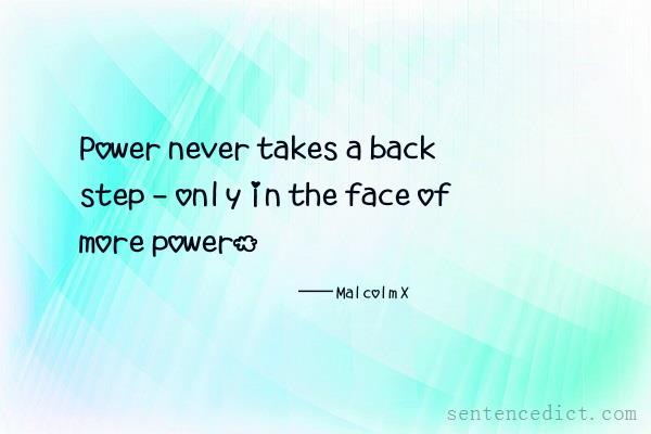 Good sentence's beautiful picture_Power never takes a back step - only in the face of more power.