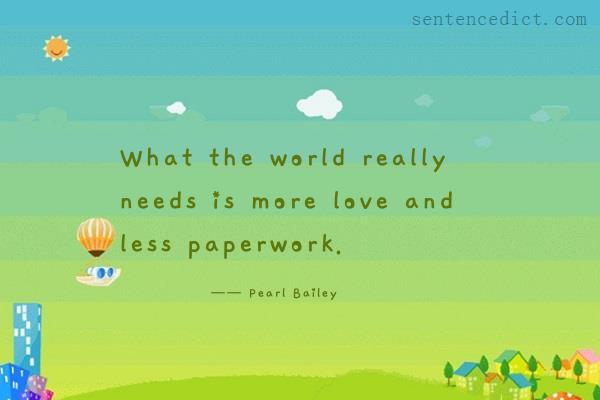 Good sentence's beautiful picture_What the world really needs is more love and less paperwork.