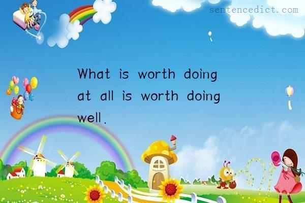 Good sentence's beautiful picture_What is worth doing at all is worth doing well.