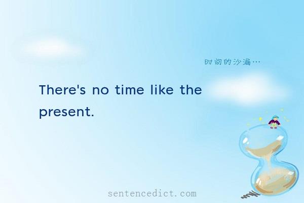 Good sentence's beautiful picture_There's no time like the present.