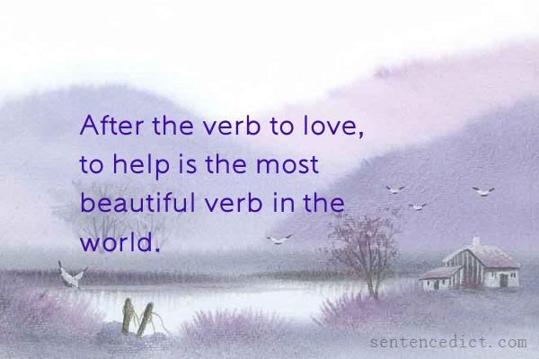 Good sentence's beautiful picture_After the verb to love, to help is the most beautiful verb in the world.