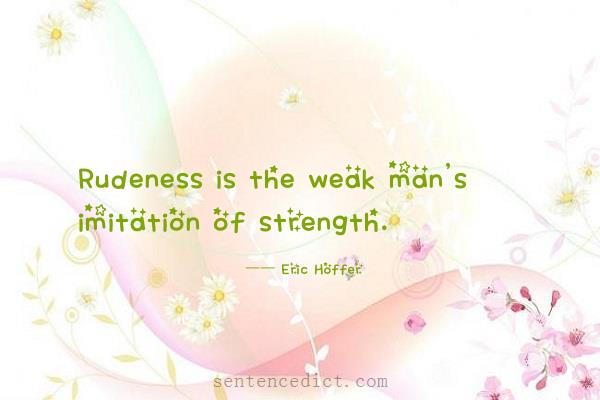 Good sentence's beautiful picture_Rudeness is the weak man's imitation of strength.