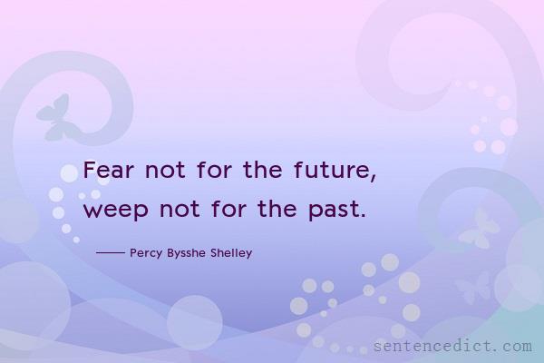 Good sentence's beautiful picture_Fear not for the future, weep not for the past.