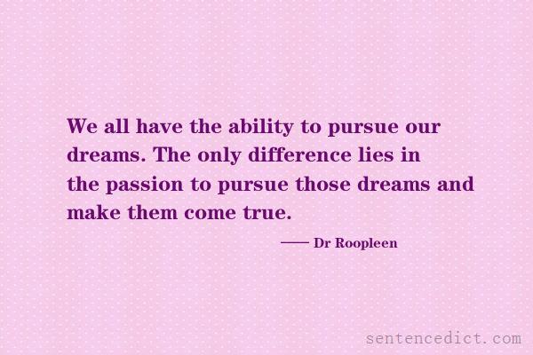 Good sentence's beautiful picture_We all have the ability to pursue our dreams. The only difference lies in the passion to pursue those dreams and make them come true.
