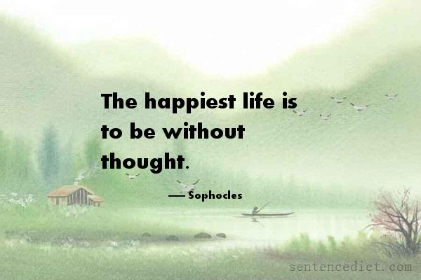 Good sentence's beautiful picture_The happiest life is to be without thought.
