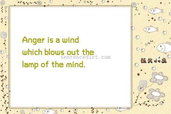Good sentence's beautiful picture_Anger is a wind which blows out the lamp of the mind.