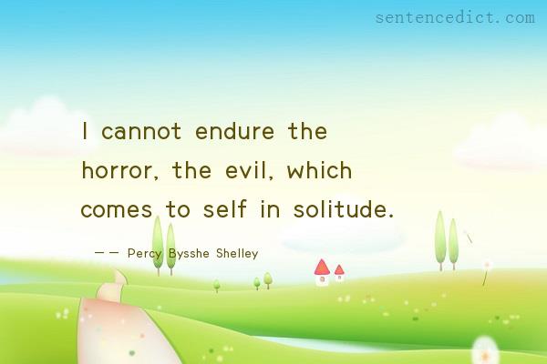 Good sentence's beautiful picture_I cannot endure the horror, the evil, which comes to self in solitude.