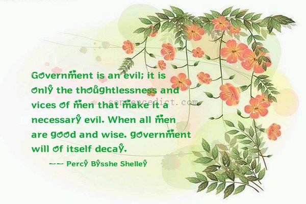 Good sentence's beautiful picture_Government is an evil; it is only the thoughtlessness and vices of men that make it a necessary evil. When all men are good and wise, government will of itself decay.
