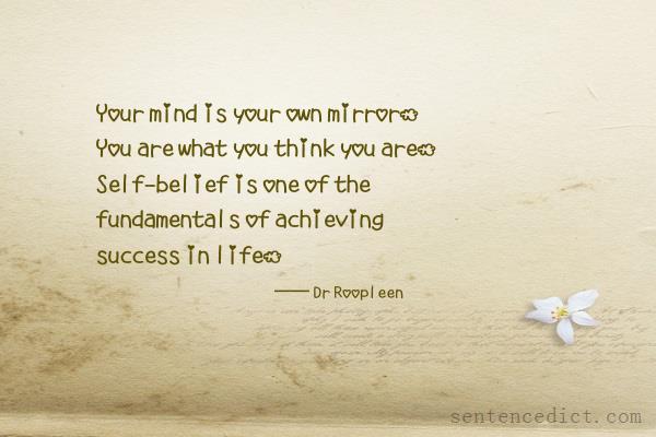 Good sentence's beautiful picture_Your mind is your own mirror. You are what you think you are. Self-belief is one of the fundamentals of achieving success in life.