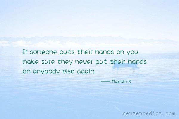 Good sentence's beautiful picture_If someone puts their hands on you make sure they never put their hands on anybody else again.