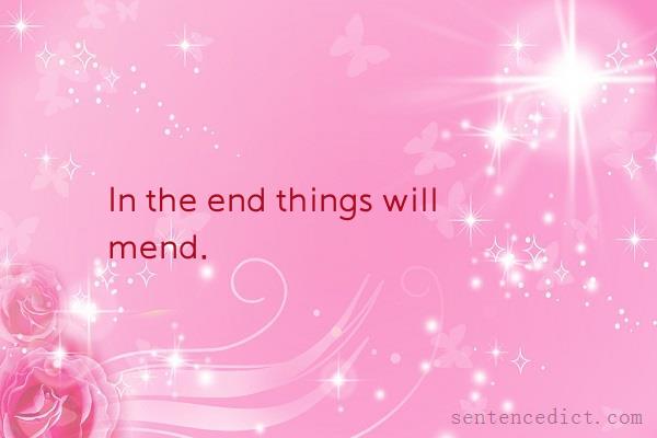 Good sentence's beautiful picture_In the end things will mend.