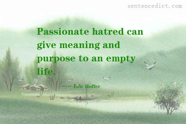 Good sentence's beautiful picture_Passionate hatred can give meaning and purpose to an empty life.