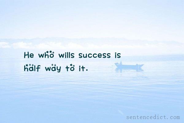 Good sentence's beautiful picture_He who wills success is half way to it.