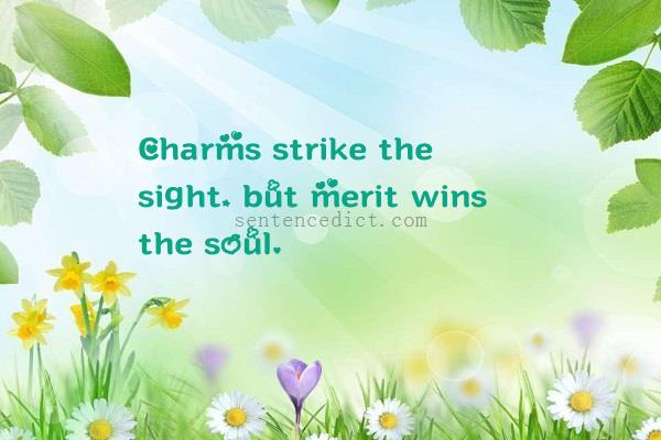 Good sentence's beautiful picture_Charms strike the sight, but merit wins the soul.