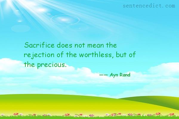 Good sentence's beautiful picture_Sacrifice does not mean the rejection of the worthless, but of the precious.