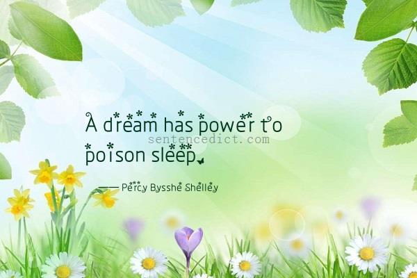 Good sentence's beautiful picture_A dream has power to poison sleep.