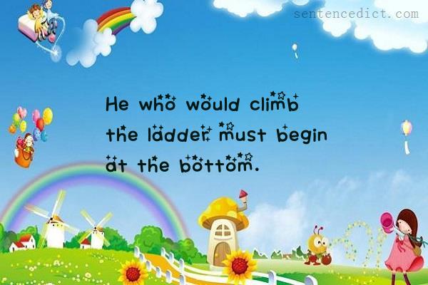 Good sentence's beautiful picture_He who would climb the ladder must begin at the bottom.