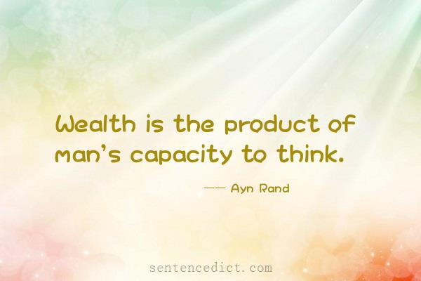 Good sentence's beautiful picture_Wealth is the product of man's capacity to think.