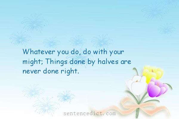 Good sentence's beautiful picture_Whatever you do, do with your might; Things done by halves are never done right.