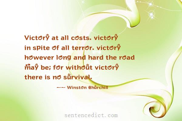 Good sentence's beautiful picture_Victory at all costs, victory in spite of all terror, victory however long and hard the road may be; for without victory there is no survival.