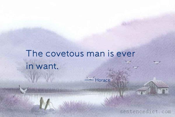Good sentence's beautiful picture_The covetous man is ever in want.