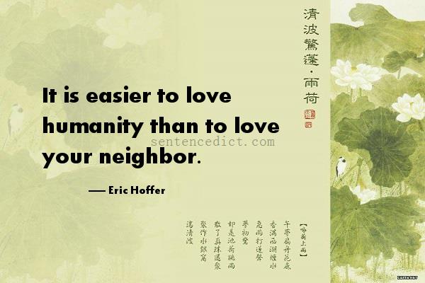 Good sentence's beautiful picture_It is easier to love humanity than to love your neighbor.