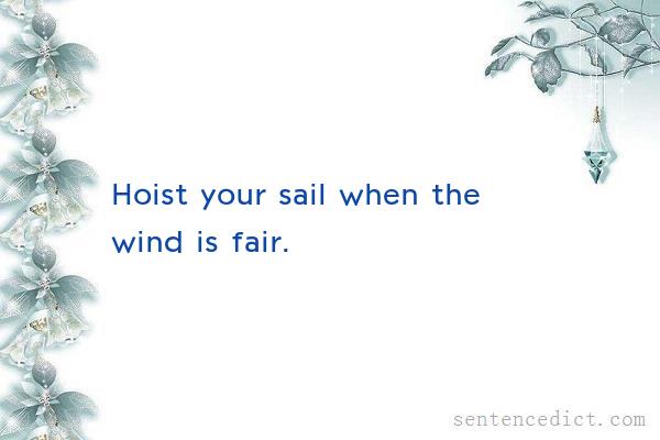Good sentence's beautiful picture_Hoist your sail when the wind is fair.