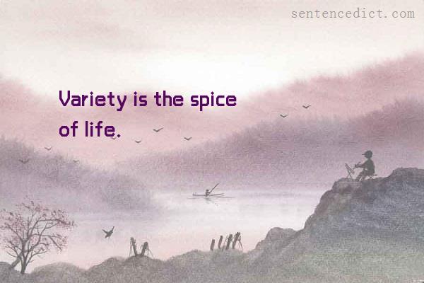 Good sentence's beautiful picture_Variety is the spice of life.