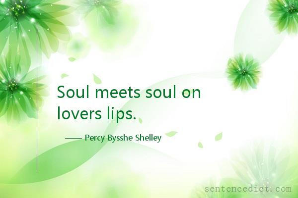Good sentence's beautiful picture_Soul meets soul on lovers lips.