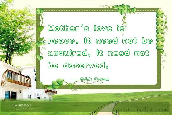 Good sentence's beautiful picture_Mother's love is peace. It need not be acquired, it need not be deserved.