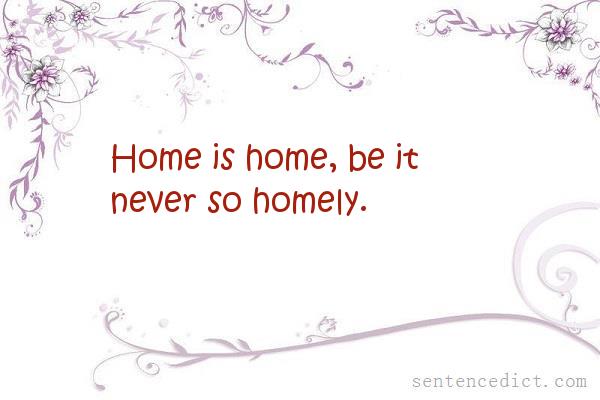 Good sentence's beautiful picture_Home is home, be it never so homely.