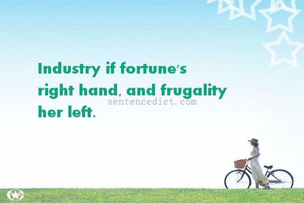 Good sentence's beautiful picture_Industry if fortune's right hand, and frugality her left.