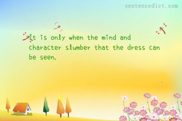 Good sentence's beautiful picture_It is only when the mind and character slumber that the dress can be seen.