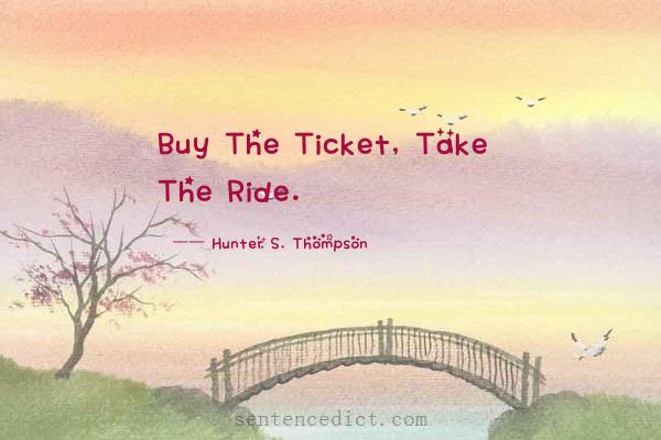 Good sentence's beautiful picture_Buy The Ticket, Take The Ride.