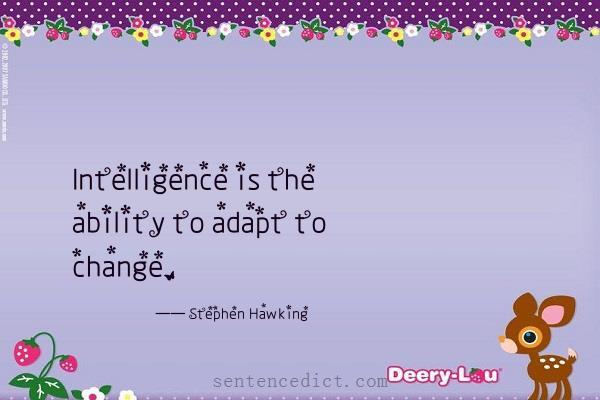 Good sentence's beautiful picture_Intelligence is the ability to adapt to change.