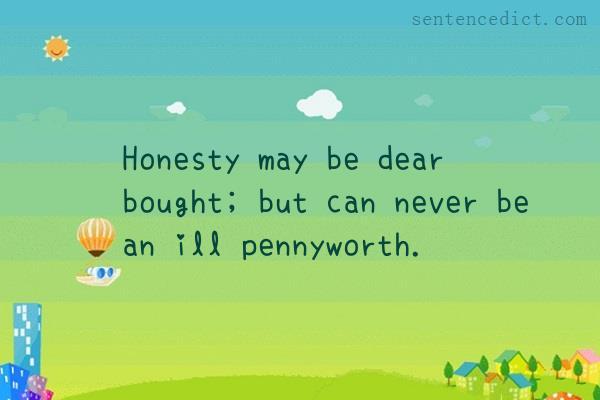 Good sentence's beautiful picture_Honesty may be dear bought; but can never be an ill pennyworth.