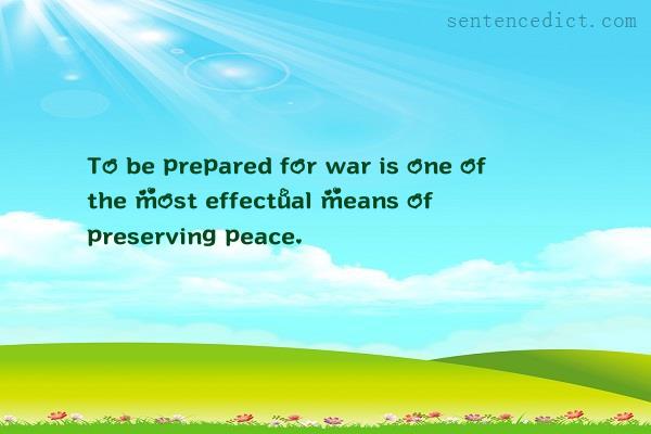 Good sentence's beautiful picture_To be prepared for war is one of the most effectual means of preserving peace.
