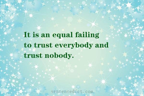 Good sentence's beautiful picture_It is an equal failing to trust everybody and trust nobody.