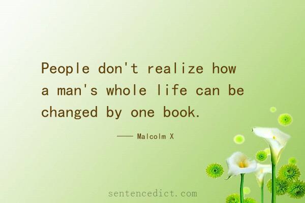 Good sentence's beautiful picture_People don't realize how a man's whole life can be changed by one book.