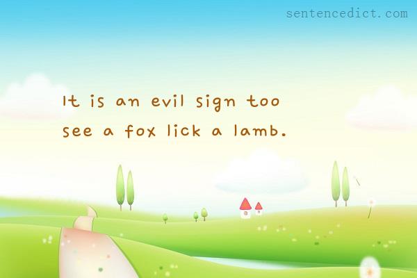 Good sentence's beautiful picture_It is an evil sign too see a fox lick a lamb.