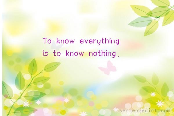 Good sentence's beautiful picture_To know everything is to know nothing.