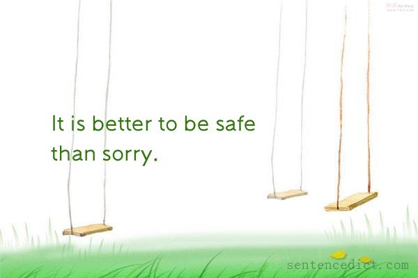 Good sentence's beautiful picture_It is better to be safe than sorry.