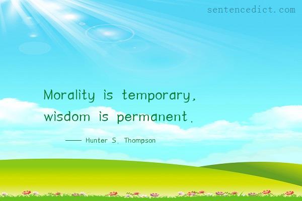 Good sentence's beautiful picture_Morality is temporary, wisdom is permanent.